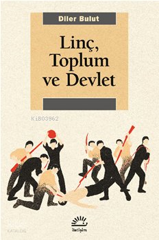 Linç, Toplum Ve Devlet - Diler Bulut