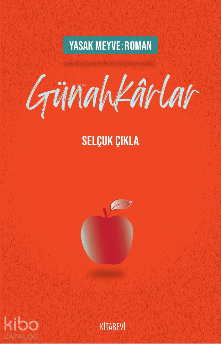 Yasak Meyve: Roman - Günahkarlar - Selçuk Çıkla
