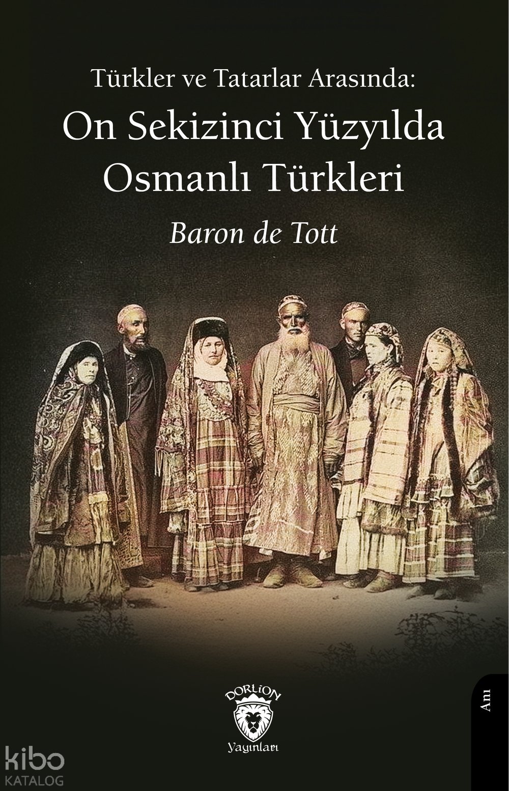 Türkler ve Tatarlar Arasında: On Sekizinci Yüzyılda Osmanlı Türkleri