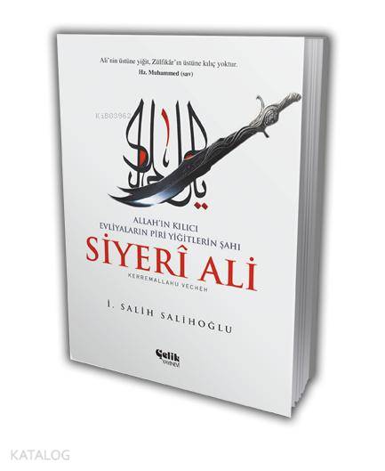 Allah'ın Kılıcı Evliyaların Piri Yiğitlerin Şahı Siyeri Ali - İ. Salih Salihoğlu