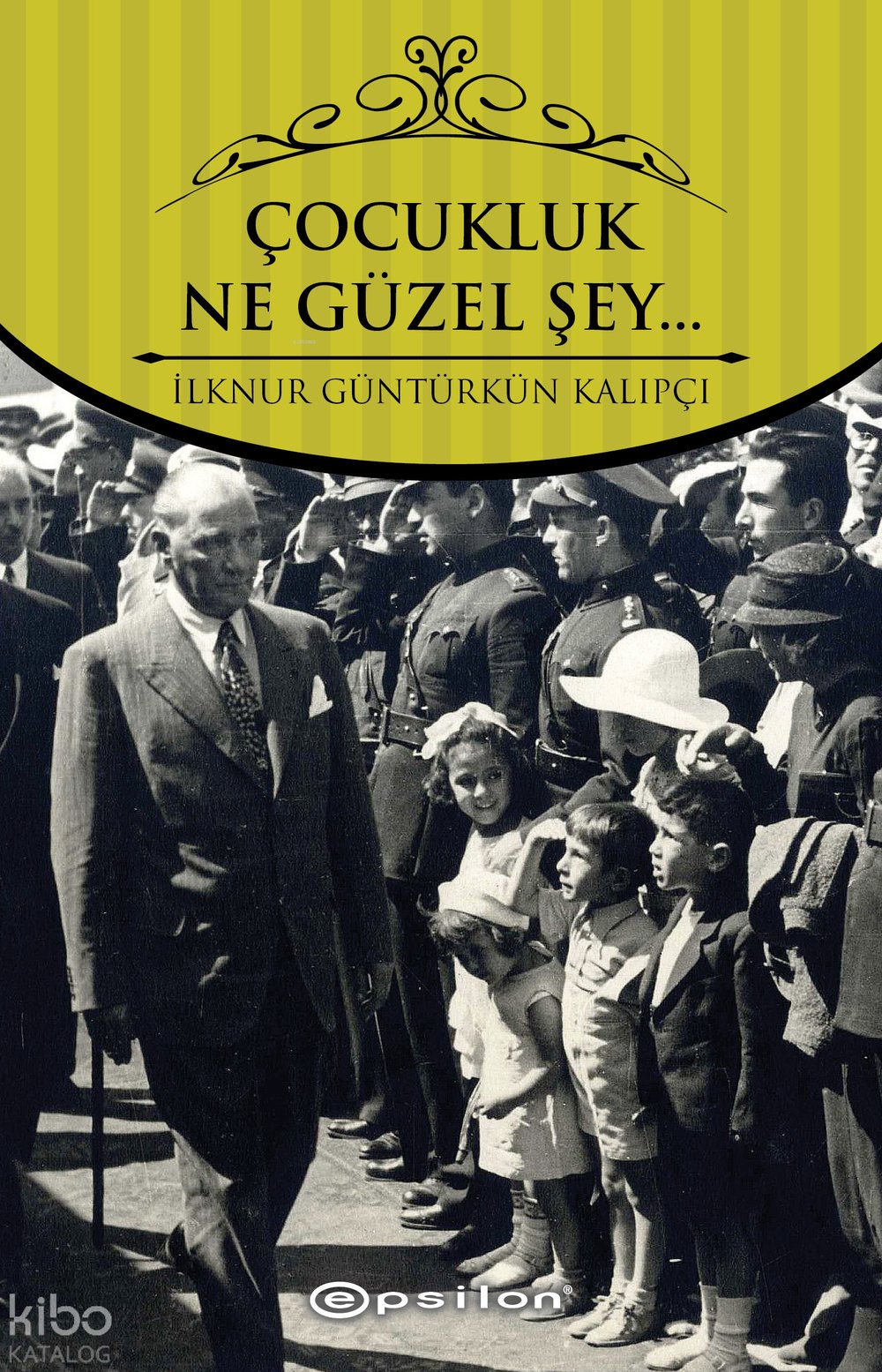 Çocukluk... Ne Güzel Şey... - İlknur Güntürkün Kalıpçı
