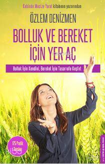 Bolluk ve Bereket İçin Yer Aç - Özlem Denizmen
