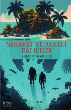 Serbest ve Aletli Dalıcılık - Selçuk Sofular