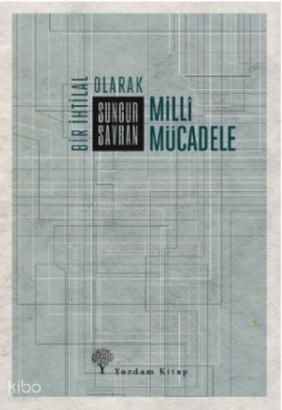 Bir İhtilal Olarak Milli Mücadele - Sungur Savran