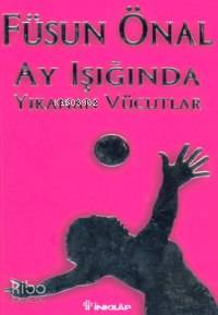 Ay Işığında Yıkanan Vücudlar - Füsun Önal