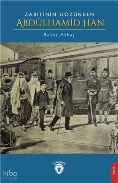 Zabitinin Gözünden Abdülhamid Han - Rahmi Akbaş