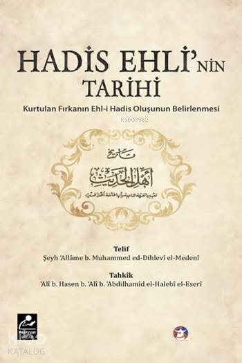 Hadis Ehli'nin Tarihi - Muhammed ed-Dihlevi El-Medeni