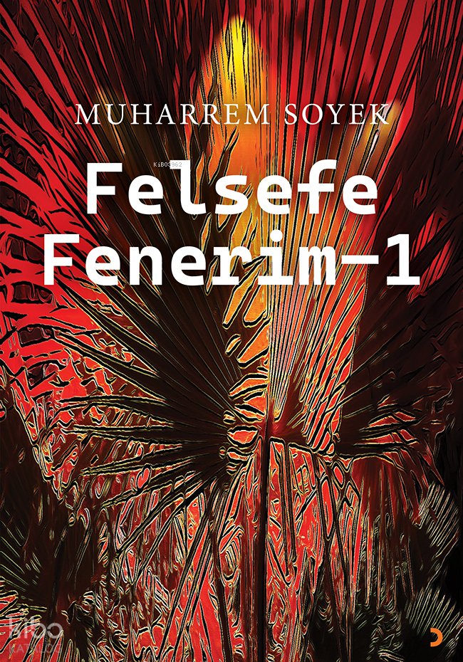 Felsefe Fenerim - 1 - Muharrem Soyek