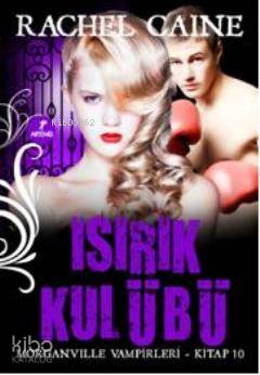 Isırık Kulübü - Rachel Caine