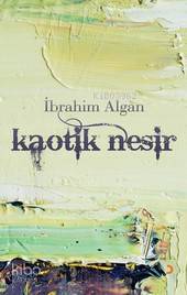 Kaotik Nesir - İbrahim Algan