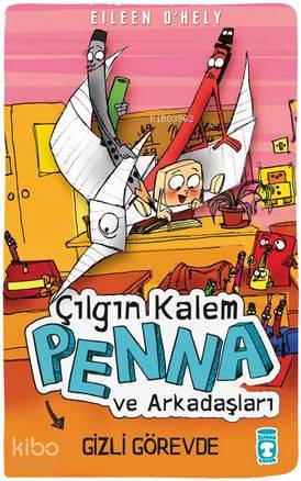 Çılgın Kalem Penna ve Arkadaşları Gizli Görevde - Eileen Ohely