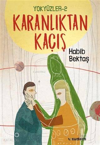 Yokyüzler 2 - Karanlıktan Kaçış - Habib Bektaş