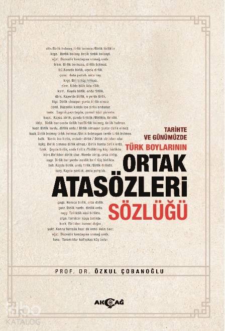 Tarihte ve Günümüzde Türk Boylarının Ortak Atasözleri Sözlüğü - Özkul Çobanoğlu