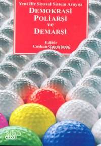 Demokrasi Poliarşi ve Demarşi - Coşkun Can Aktan