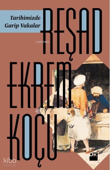 Tarihimizde Garip Vakalar - Reşad Ekrem Koçu