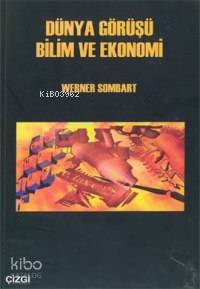 Dünya Görüşü Bilim ve Ekonomi - Werner Sombart