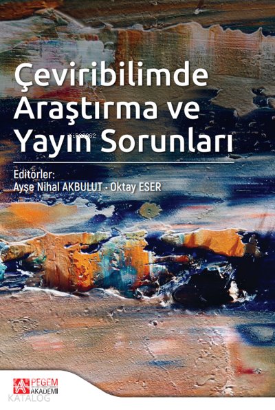 Çeviribilimde Araştırma ve Yayın Sorunları - Ayşe Nihal Akbulut