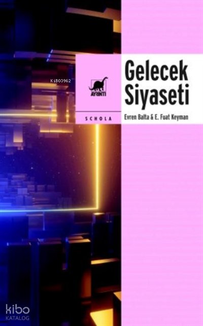 Gelecek Siyaseti - E. Fuat Keyman