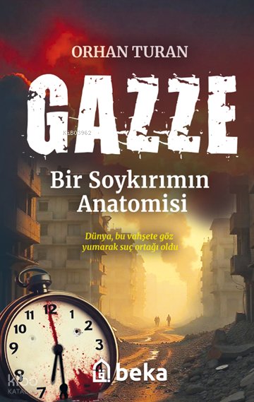 Gazze Bir Soykırımın Anatomisi - Orhan Turan