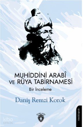 Muhiddini Arabî ve Rüya Tabirnamesi - Daniş Remzi Korok