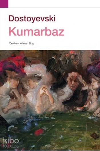Kumarbaz - Fyodor Mihayloviç Dostoyevski