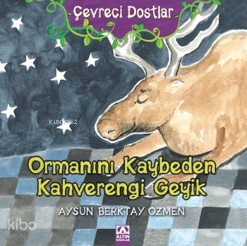 Ormanını Kaybeden Kahverengi Geyik (Ciltli)
