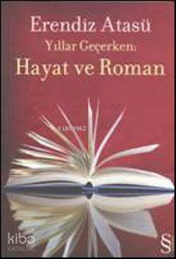 Hayat ve Roman - Erendiz Atasü