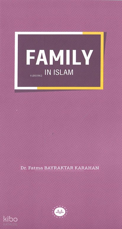 Family in Islam (İslamda Aile) - Fatma Bayraktar Karahan