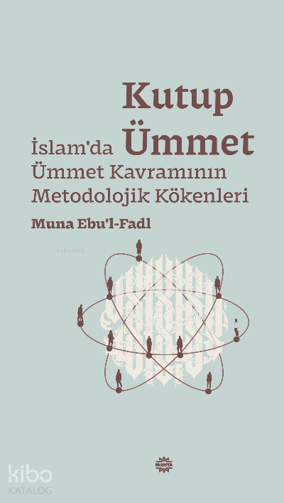 Kutup Ümmet - Muna Ebu’l-Fadl