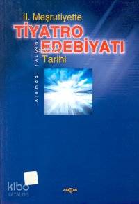 II. Meşrutiyette Tiyatro Edebiyatı Tarihi - Alemdar Yalçın