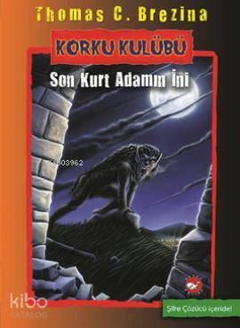 Korku Kulübü 8 - Son Kurt Adamın İni - Thomas C. Brezina
