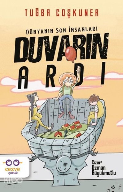 Duvarın Ardı – Dünyanın Son İnsanları - Tuğba Coşkuner
