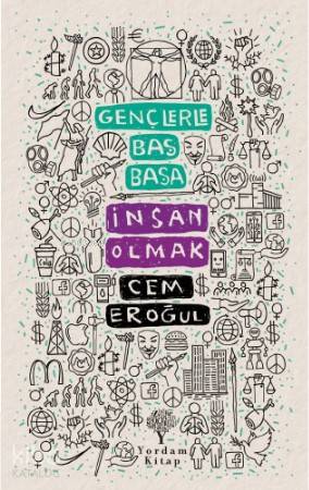 Gençlerle Baş Başa: İnsan Olmak - Cem Eroğul