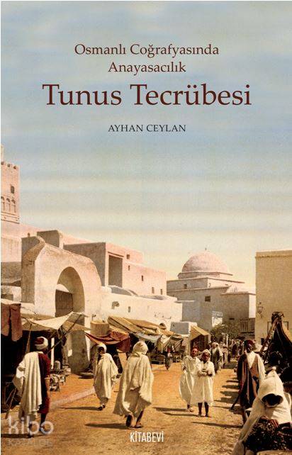 Osmanlı Coğrafyasında Anayasacılık Tunus Tecrübesi
