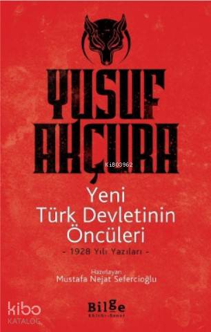 Yeni Türk Devletinin Öncüleri - Yusuf Akçura