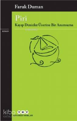 Pîrî - Kayıp Denizler Üzerine Bir Anımsama - Faruk Duman