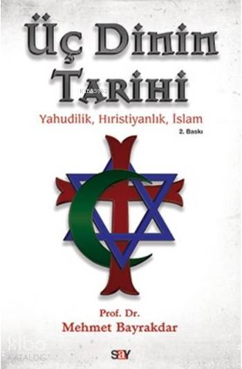 Üç Dinin Tarihi - Mehmet Bayrakdar