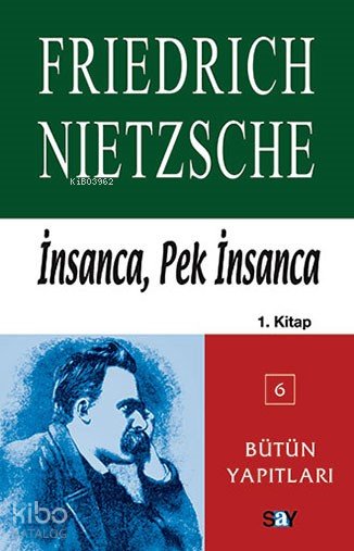 İnsanca, Pek İnsanca 1. Kitap - Friedrich Wilhelm Nietzsche