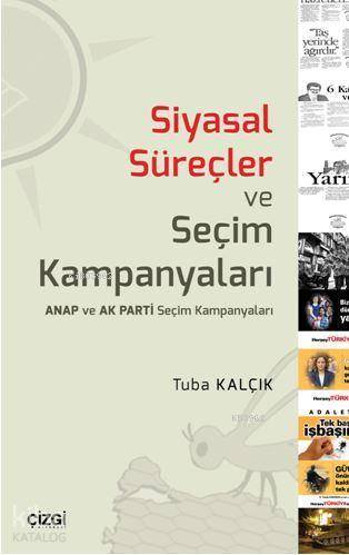 Siyasal Süreçler ve Seçim Kampanyaları - Tuba Kalçık