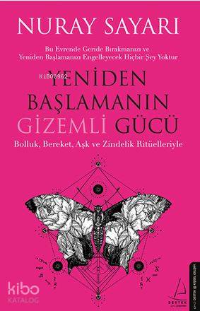 Yeniden Başlamanın Gizemli Gücü - Nuray Sayarı