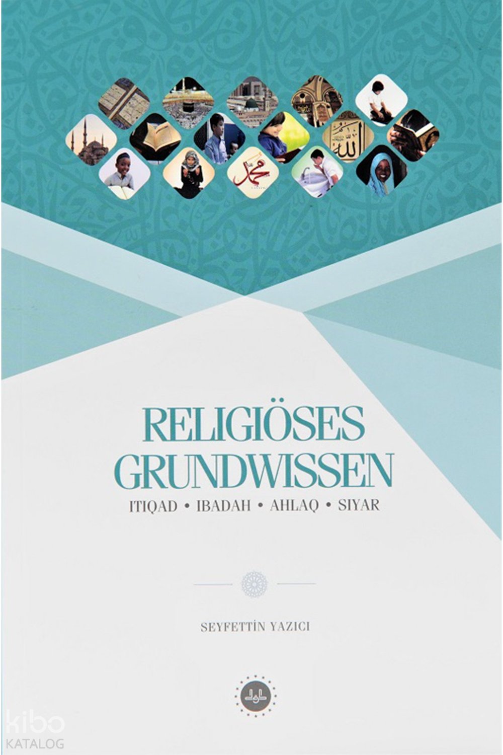 Religiöses Grundwissen (Temel Dini Bilgiler) - Seyfettin Yazıcı