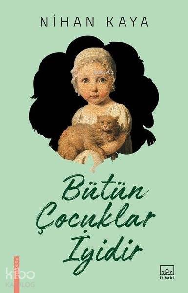 Bütün Çocuklar İyidir - Nihan Kaya