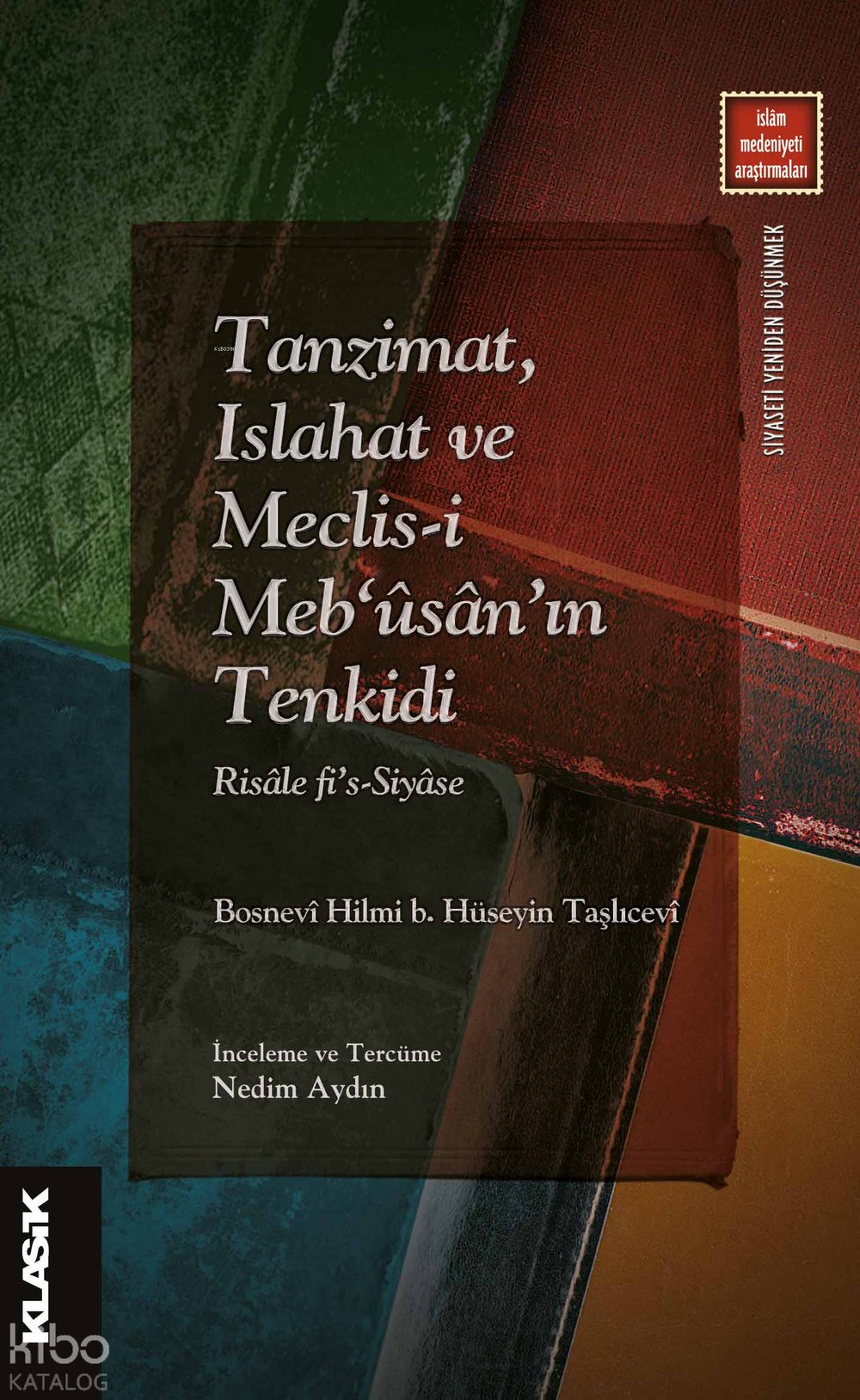 Tanzimat, Islahat ve Meclis-i Meb‘ûsân’ın Tenkidi - Bosnevî Hilmi b. Hüseyin Taşlıcevî