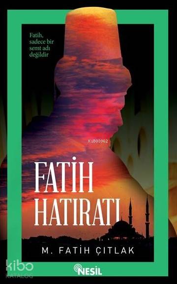 Fatih Hatıratı - M. Fatih Çıtlak