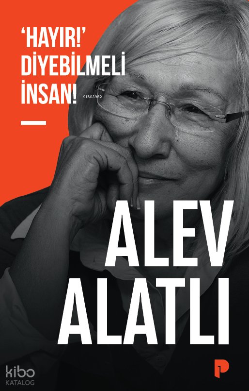‘Hayır!’ Diyebilmeli İnsan! - Alev Alatlı