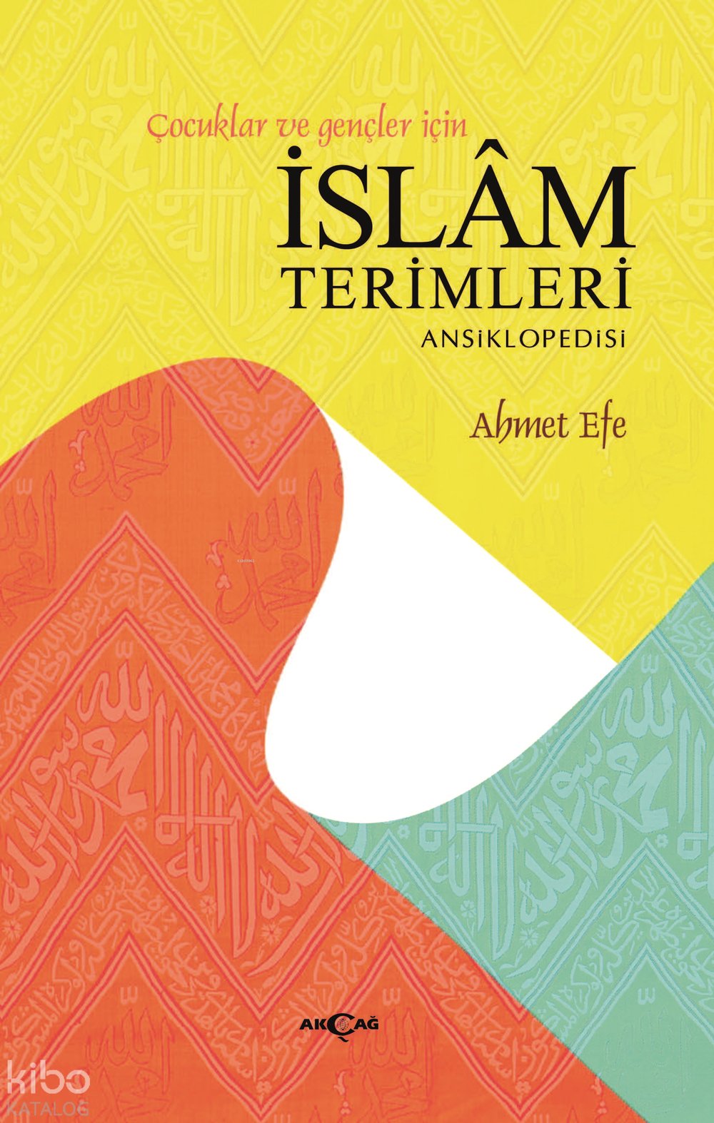 Çocuklar ve Gençler İçin İslam Terimleri Ansiklopedisi - Ahmet Efe