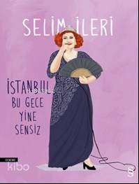 İstanbul Bu Gece Yine Sensiz - Selim İleri