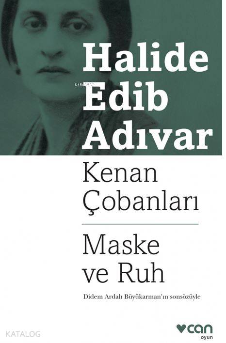 Kenan Çobanları: Maske Ve Ruh - Halide Edip Adıvar