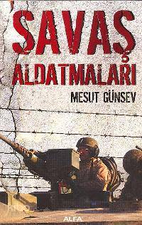 Savaş Aldatmaları - Mesut Günsev