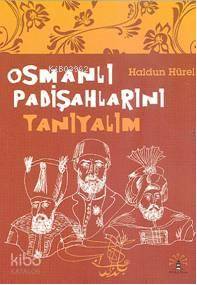 Osmanlı Padişahlarını Tanıyalım - Haldun Hürel